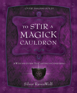 RavenWolf - To stir a magick cauldron: a witchs guide to casting and conjuring