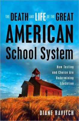 Ravitch The death and life of the great American school system: how testing and choice are undermining education