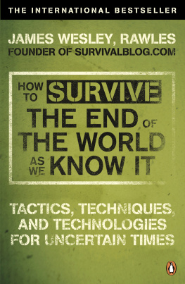 Rawles - How to survive the end of the world as we know it: tactics, techniques and technologies for uncertain times