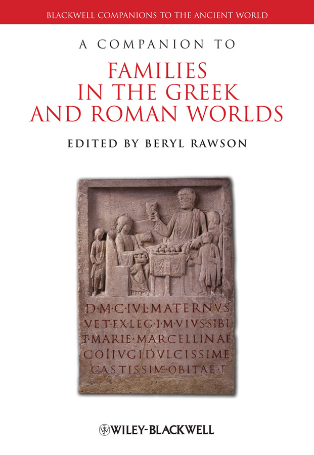 A COMPANION TO FAMILIES IN THE GREEK AND ROMAN WORLDS BLACKWELL COMPANIONS TO - photo 1