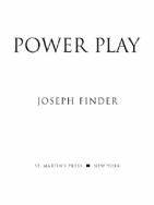 POWER PLAY ALSO BY JOSEPH FINDER FICTION The Moscow Club Extraordinary - photo 1