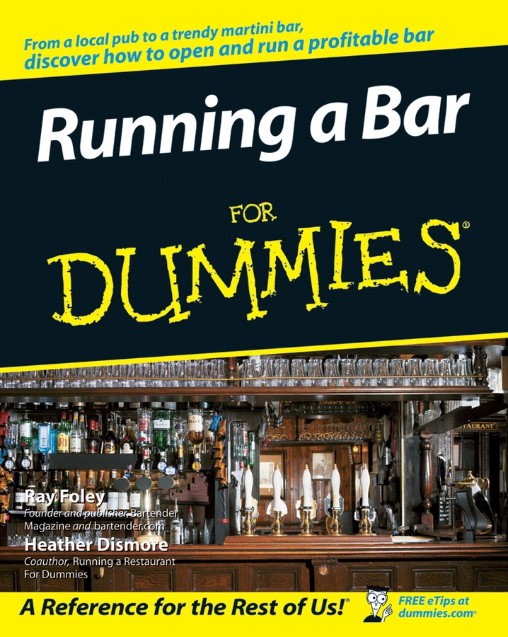 Running a Bar For Dummies by Ray Foley and Heather Dismore Running a Bar For - photo 1