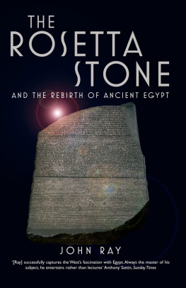 Ray John The Rosetta Stone and the rebirth of ancient Egypt