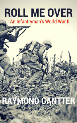 Raymond Gantter Roll me over: an infantrymans World War II