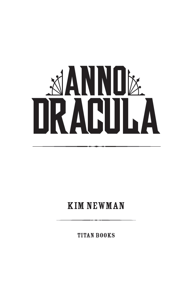 ANNO DRACULA ISBN 9780857685339 Published by Titan Books A division of Titan - photo 2