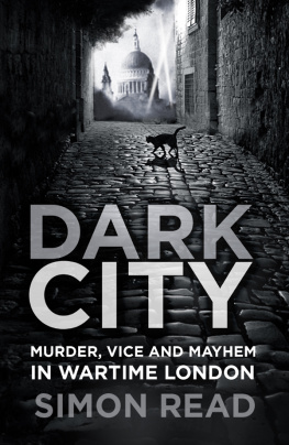 Read Dark City: Murder, Vice, and Mayhem in Wartime London