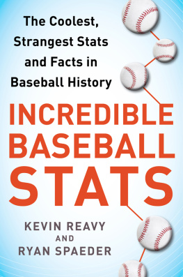 Reavy Kevin - Incredible baseball stats: the coolest, strangest stats and facts in baseball history