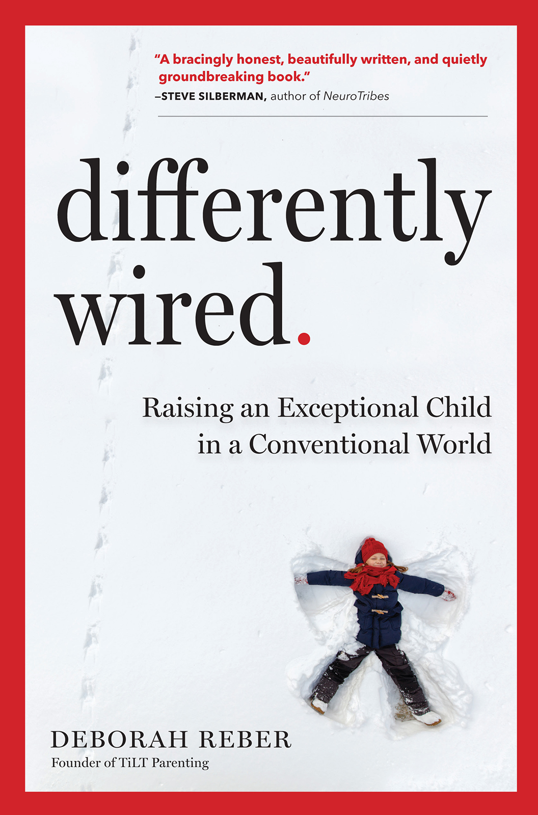 differently wired Raising an Exceptional Child in a Conventional World Deborah - photo 1
