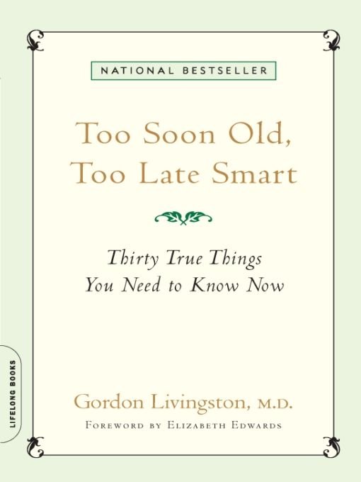 Table of Contents Acclaim for Too Soon Old Too Late Smart Gordon - photo 1