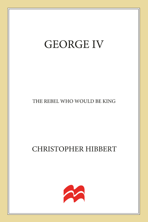 CHRISTOPHER HIBBERT George IV The Rebel Who Would Be King The author - photo 1