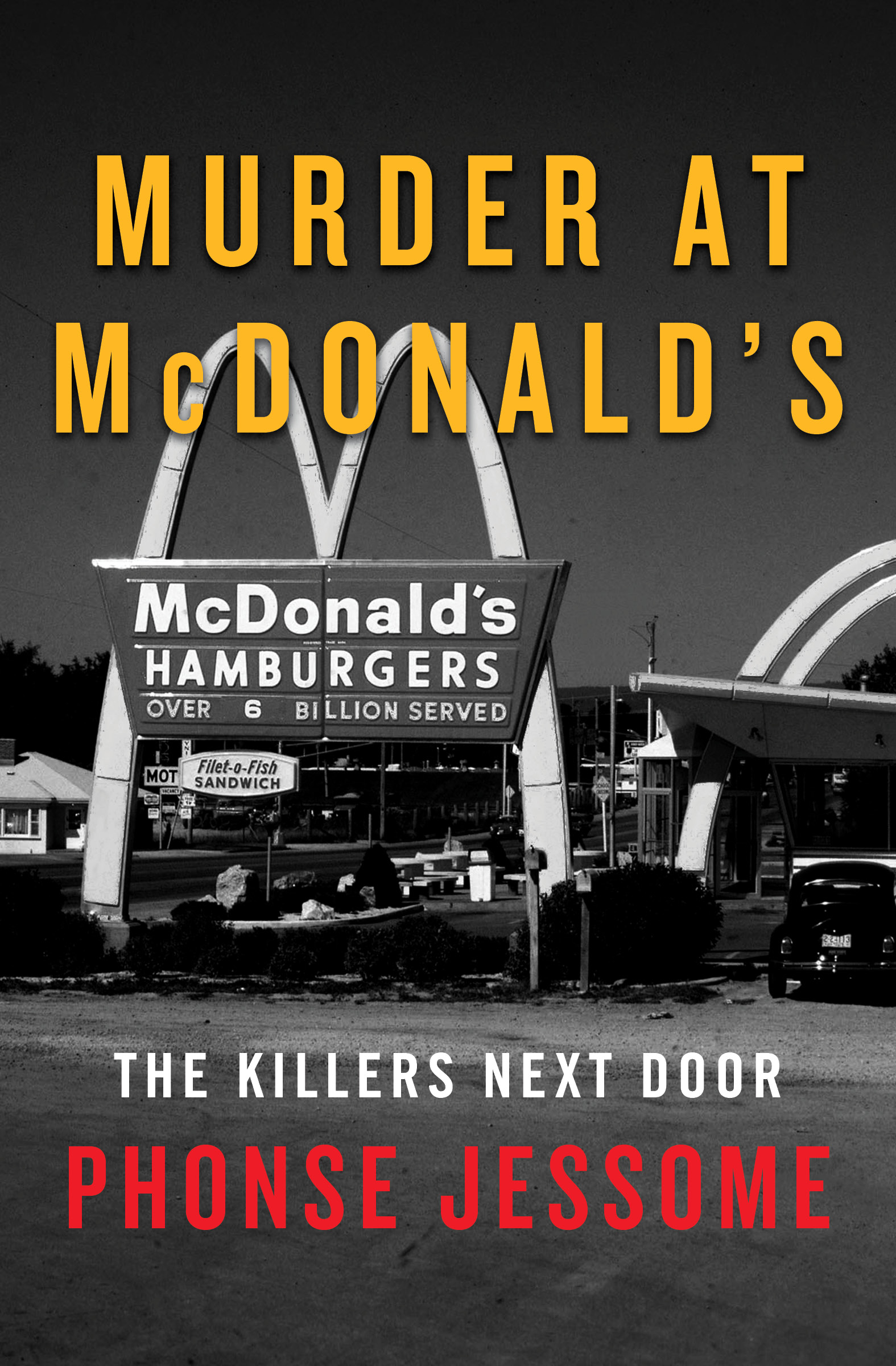 Murder at McDonalds The Killers Next Door Phonse Jessome - photo 1