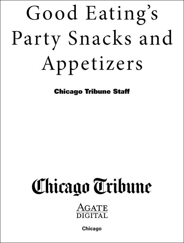 Good Eatings Party Snacks and Appetizers Chicago Tribune Staff Copyright 2012 - photo 2