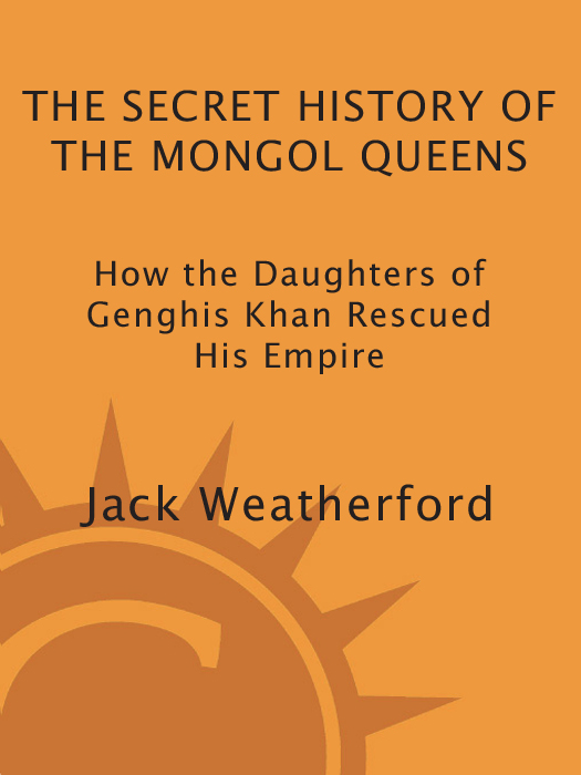 A LSO BY J ACK W EATHERFORD Genghis Khan and the Making of the Modern World - photo 1