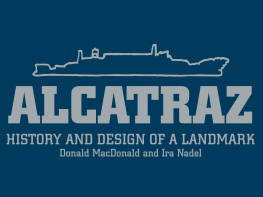MacDonald Donald - Alcatraz: history and design of a landmark
