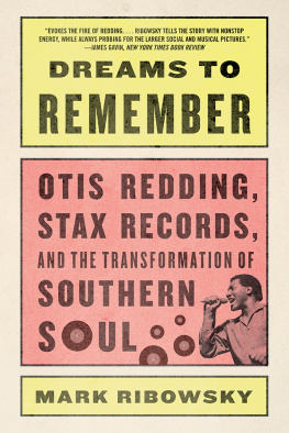 Redding Otis Dreams to remember: Otis Redding, Stax Records, and the transformation of Southern soul