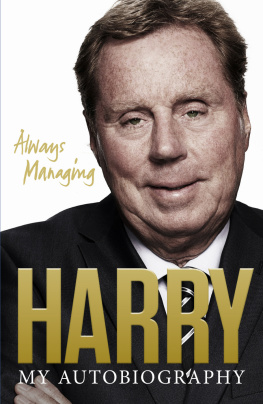 Redknapp Harry - Harry Redknapp: always managing: my autobiography