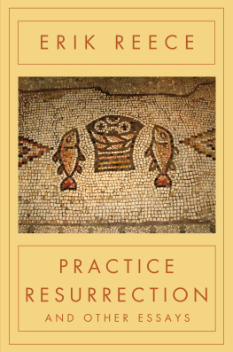 Reece Practice Resurrection And Other Essays