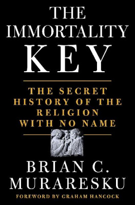 Brian C. Muraresku The Immortality Key: The Secret History of the Religion With No Name