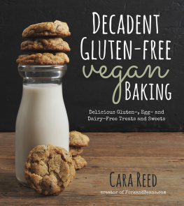 Reed - Decadent Gluten-Free Vegan Baking: Delicious, Gluten-, Egg: and Dairy-Free Treats and Sweets