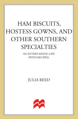 Reed - Ham biscuits, hostess gowns, and other southern specialties: an entertaining life (with recipes)