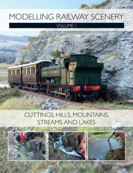 Reeves - Modelling Railway Scenery: Volume 1 - Cuttings, Hills, Mountains, Streams and Lakes