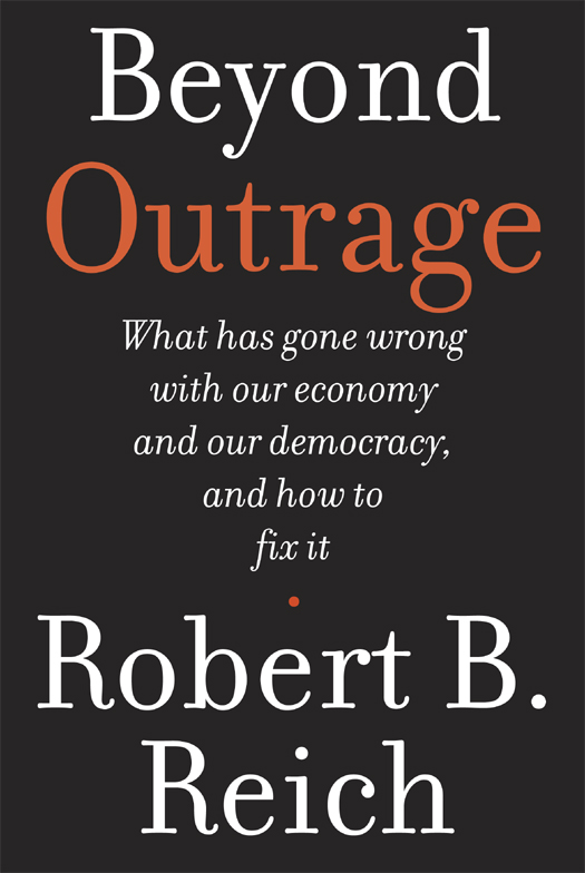 In this eBook exclusive Robert B Reich urges Americans to get beyond mere - photo 1