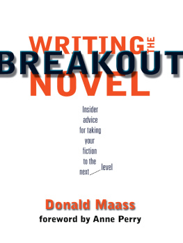 Donald Maass Writing the Breakout Novel: Insider Advice for Taking Your Fiction to the Next Level