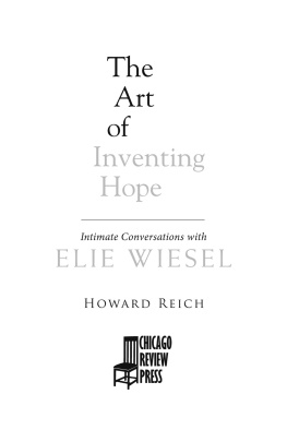 Reich Howard - The art of inventing hope: intimate conversations with Elie Wiesel