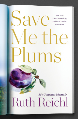 Reichl Save me the plums: My Gourmet Memoir