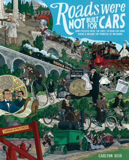 Reid - Roads were not built for cars: how cyclists were the first to push for good roads & became the pioneers of motoring