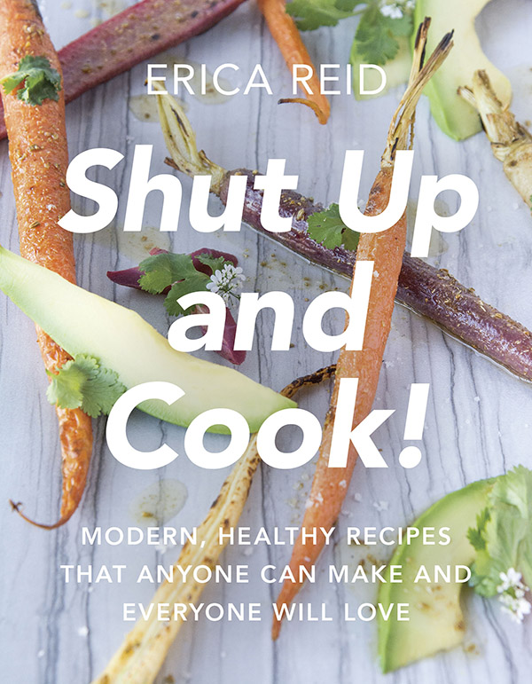 Erica Reid has written a wise and wonderful cookbook with recipes that promote - photo 1