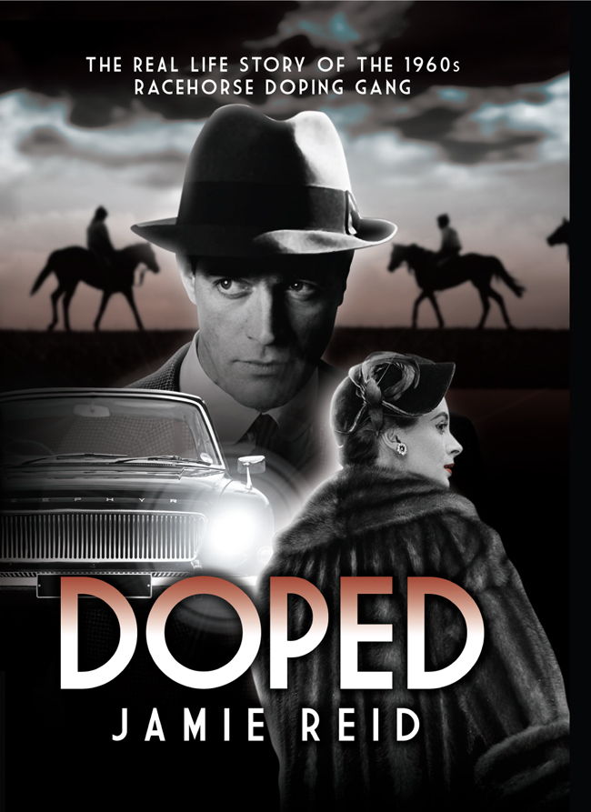 Doped The Real Life Story of the 1960s Racehorse Doping Gang - image 1