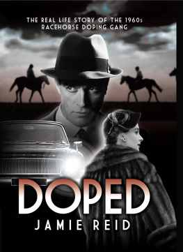 Reid - Doped The Real Life Story of the 1960s Racehorse Doping Gang