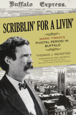 Reigstad Thomas J. Scribblin for a livin: Mark Twains pivotal period in Buffalo