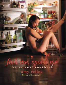 Reiley - Fork Me, Spoon Me: the Sensual Cookbook