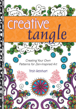 Reinhart - Creative tangle: creating your own patterns for zen-inspired art