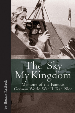 Reitsch The sky my kingdom: memoirs of the famous German World War II test pilot