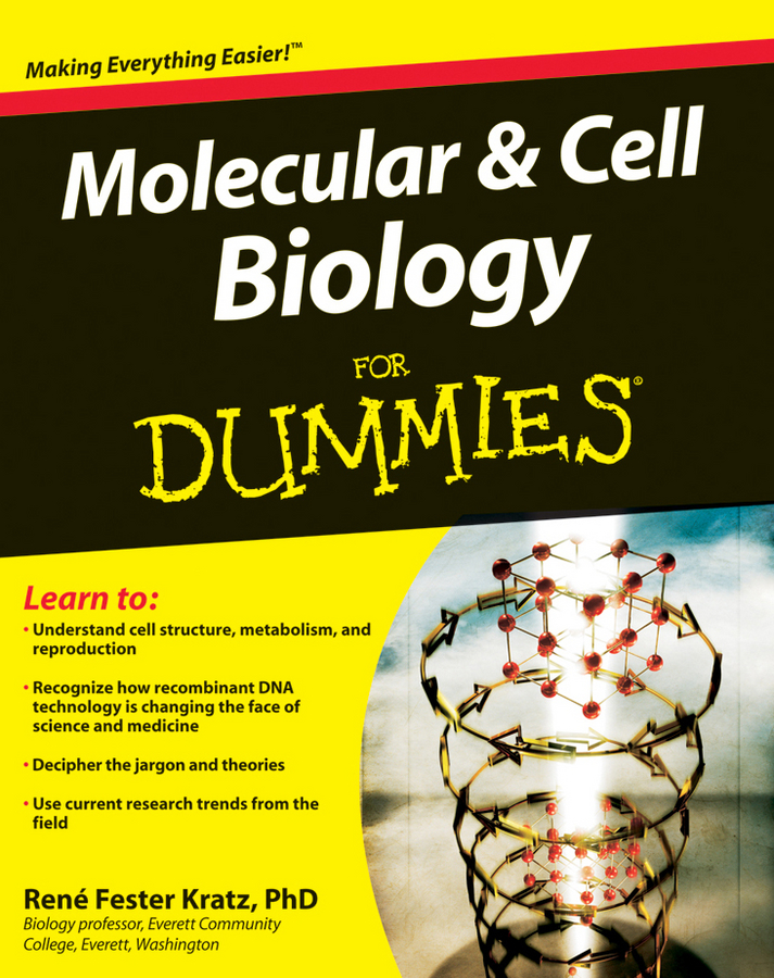 Molecular Cell Biology For Dummies Ren Fester Kratz PhD Molecular Cell - photo 1