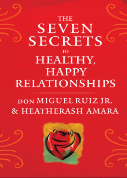 don Miguel Ruiz The Seven Secrets to Healthy, Happy Relationships