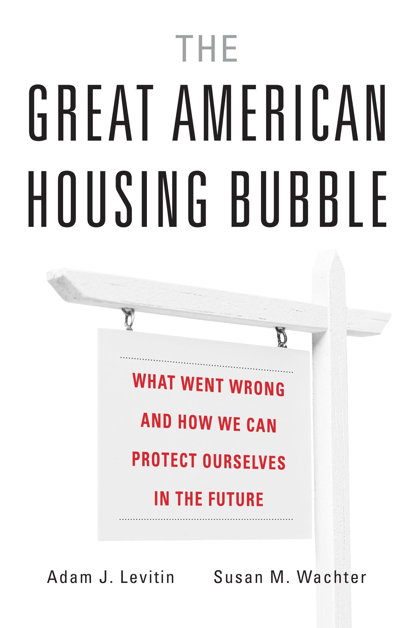 THE GREAT AMERICAN HOUSING BUBBLE What Went Wrong and How We Can Protect - photo 1