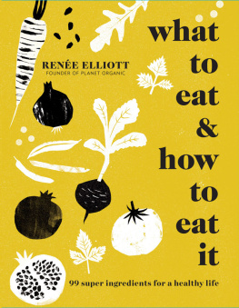 Renée Elliott - What to Eat and How to Eat it