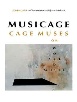 Retallack Joan Musicage: Cage muses on words, art, music: John Cage in conversation with Joan Retallack