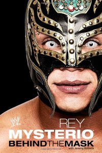 Rey Mysterio. - Rey Mysterio: Behind the Mask (WWE)