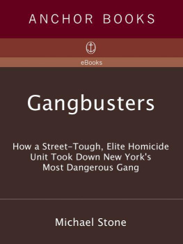 Michael Stone - Gangbusters: How a Street Tough, Elite Homicide Unit Took Down New Yorks Most Dangerous Gang