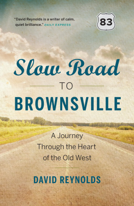 Reynolds - Slow road to brownsville - a journey through the heart of the old west