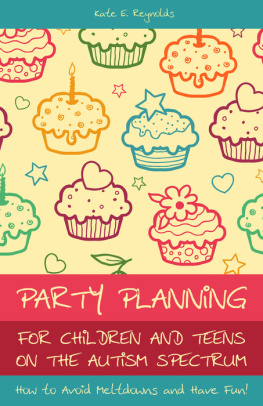 Reynolds Party Planning for Children and Teens on the Autism Spectrum: How to Avoid Meltdowns and Have Fun!