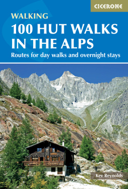 Reynolds - 100 hut walks in the alps: routes for day walks and overnight stays in france, switzerland, italy, austria and slovenia