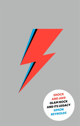 Reynolds - Shock and Awe: Glam Rock and Its Legacy, from the Seventies to the Twenty-First Century