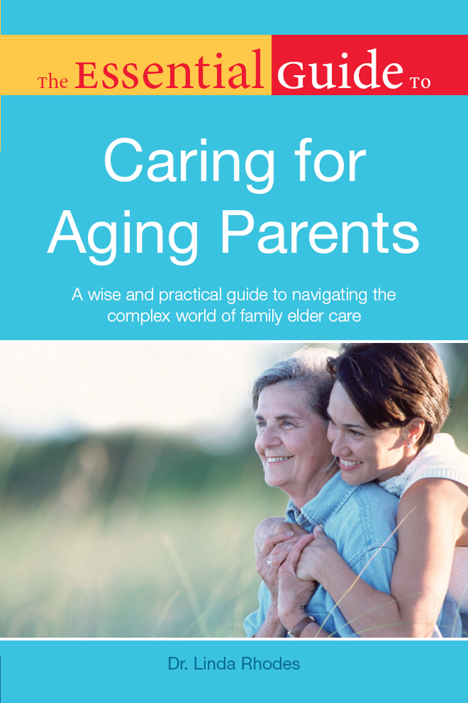 T he ESS ential G uide T O Caring for Aging Parents by Dr Linda Rhodes A - photo 1