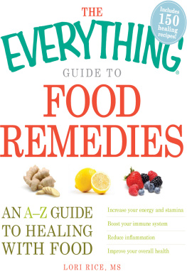 Rice The Everything Guide to Food Remedies: an A-Z guide to healing with food